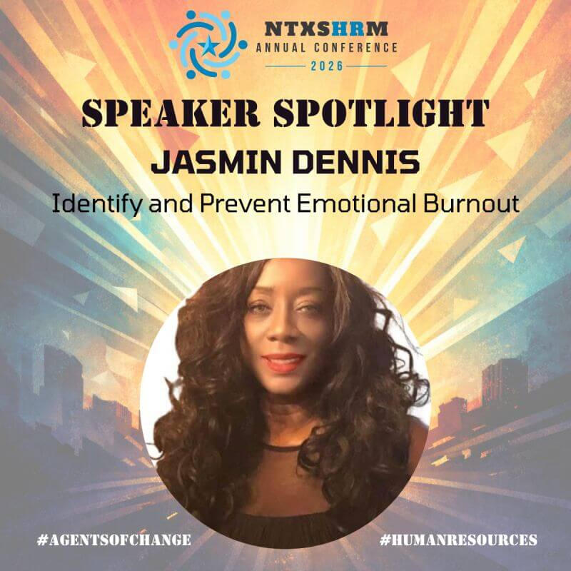 NTXSHRM Speaker Spotlight NTXSHRM Annual Conference 2026 speaker spotlight for Jasmin Dennis, Identify and Prevent Emotional Burnout.